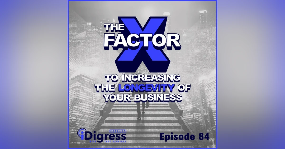 84. The X Factor To Increasing The Longevity Of Your Business Regardless Of Industry Or Market Most Founders Forget.