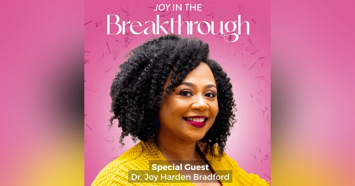 Sisterhood, Healing & the Power of Vulnerability with Dr. Joy Harden Bradford of Therapy for Black Girls