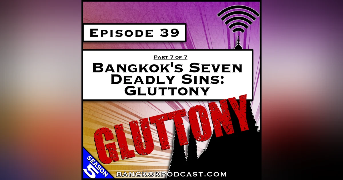 Bangkok's Seven Deadly Sins: Gluttony [S5.E39]