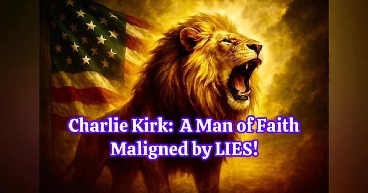 image for Charlie Kirk: A Man of Faith, Maligned by Lies | The Truth They Feared