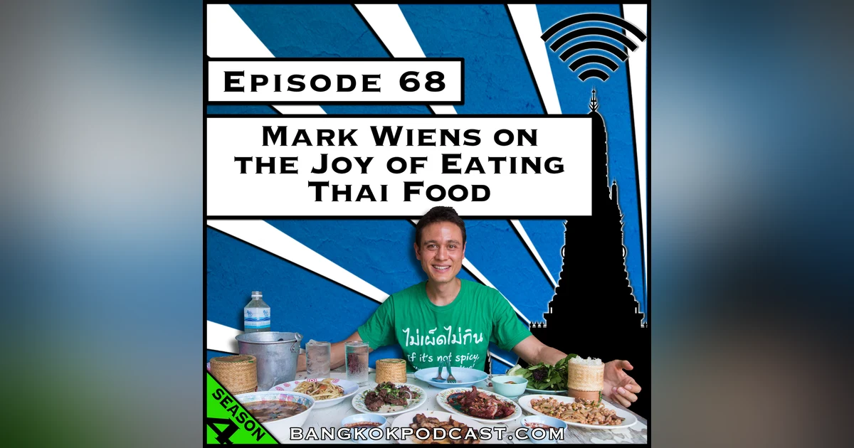 Mark Wiens on the Joy of Eating Thai Food [S4.E68]