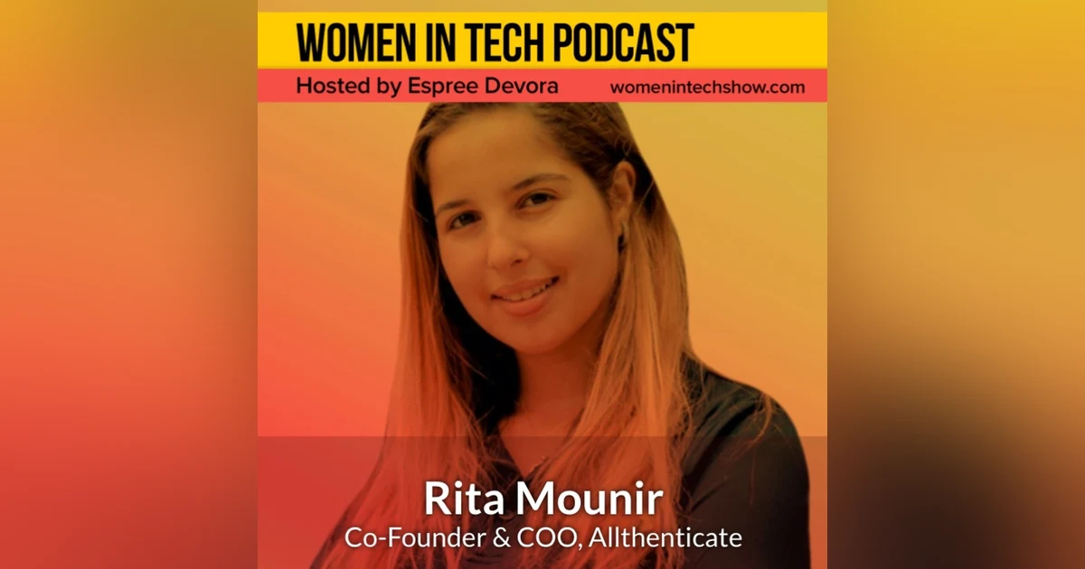 Rita Mounir of Allthenticate: Women In Tech California
