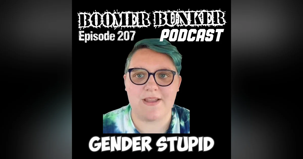 Gender Stupid | Episode 207