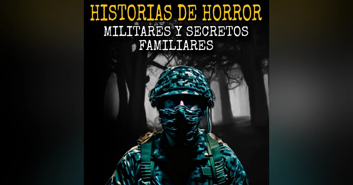 Relatos Aterradores de Militares y Secretos Familiares / Historias de Horror
