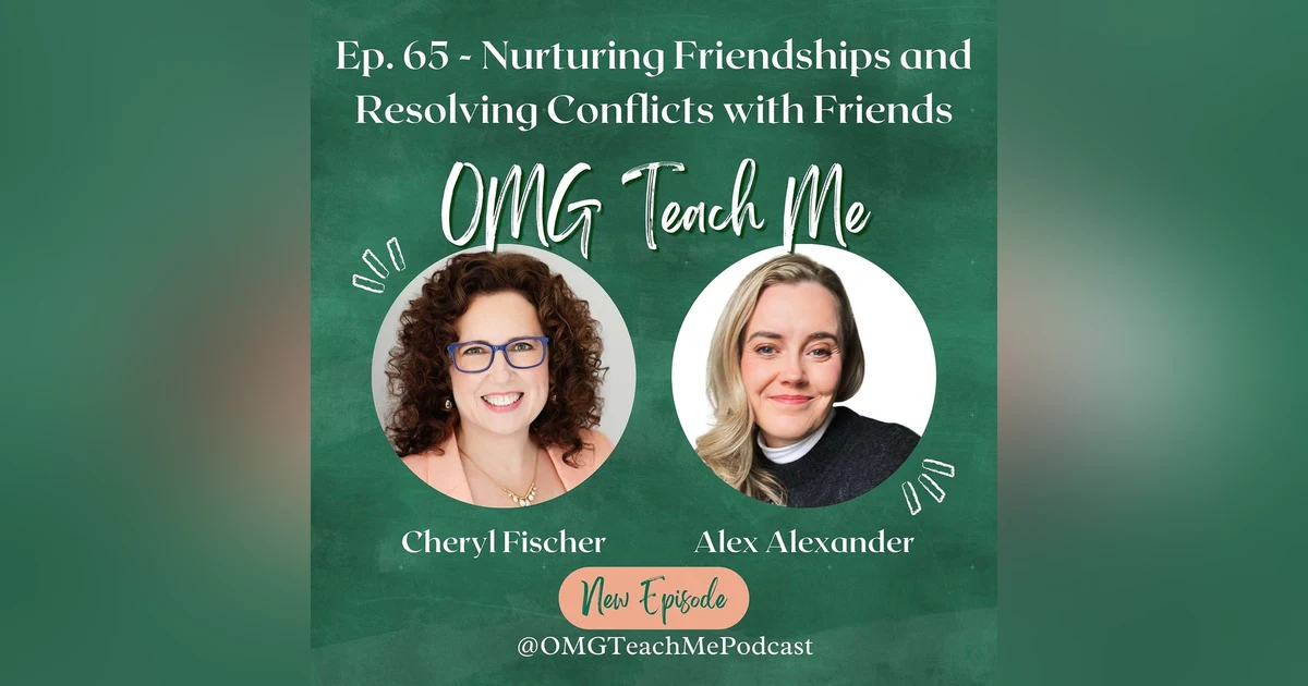 Ep. 65: Nurturing friendships and resolving conflicts with friends - How to enjoy your friends throughout life