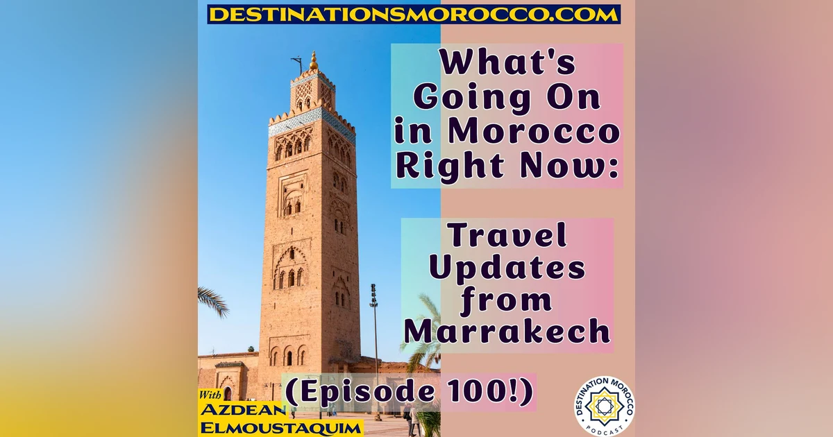 What's Going on in Morocco Right Now: Travel Updates from Marrakech