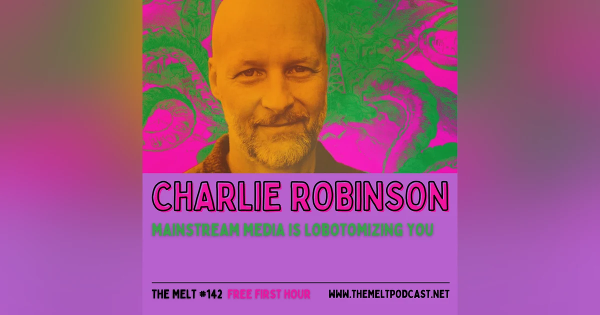 Charlie Robinson | Mainstream Media is Lobotomizing You (FREE FIRST HOUR)