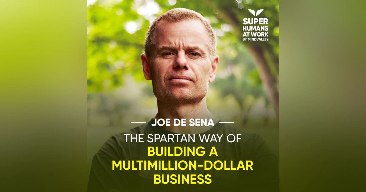 The Spartan Way Of Building A Multimillion-Dollar Business - Joe De Sena