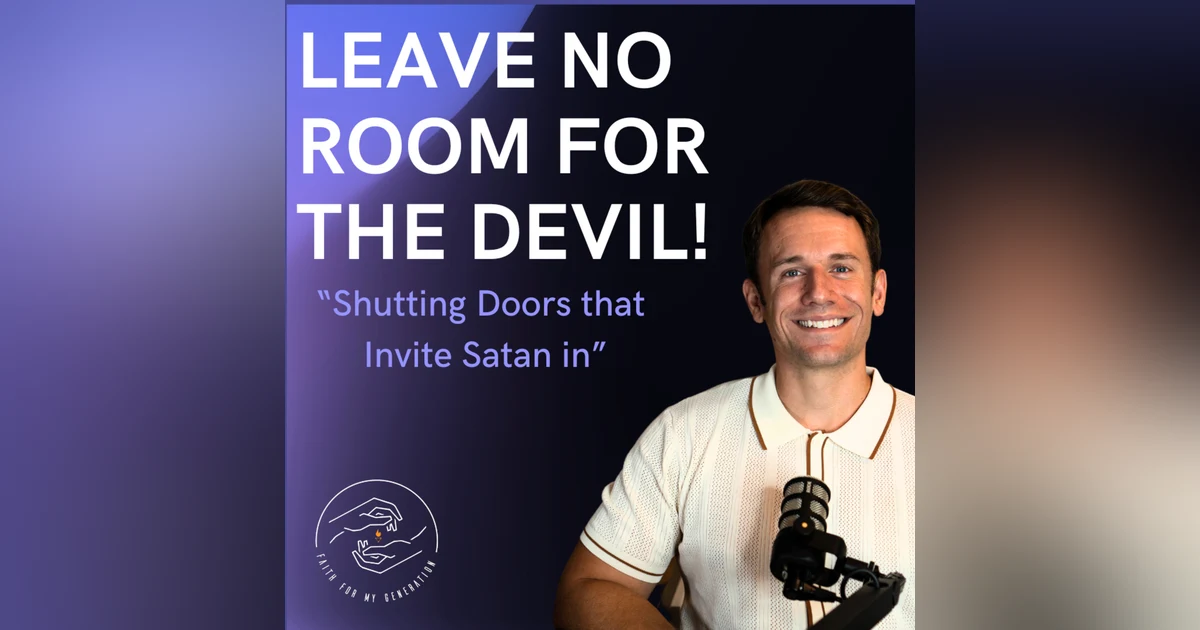 Leave No Room for the Devil!