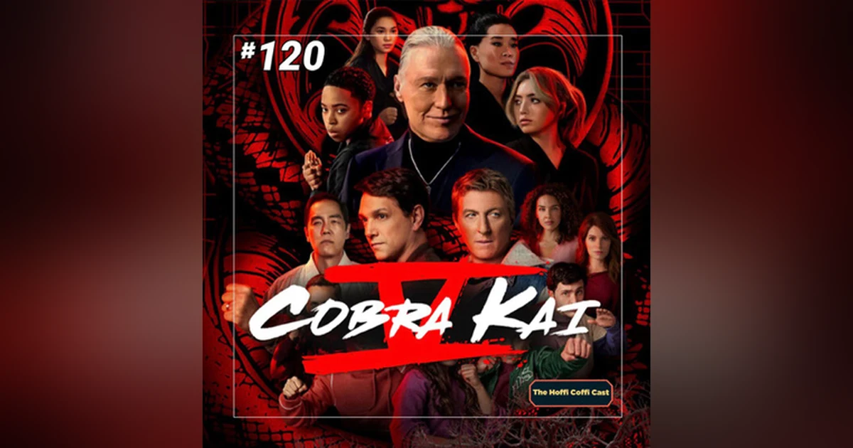 120 - Cobra Kai Season 5