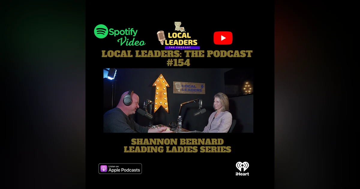 Local Leaders the Podcast 154. Shannon Bernard Leading Ladies Series #1
