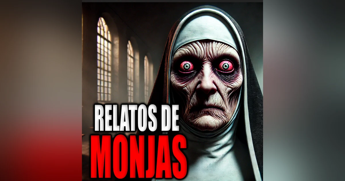 4 HISTORIAS DE TERROR DE MONJAS Y CONVENTOS MALDITOS - Historias y Relatos Paranormales