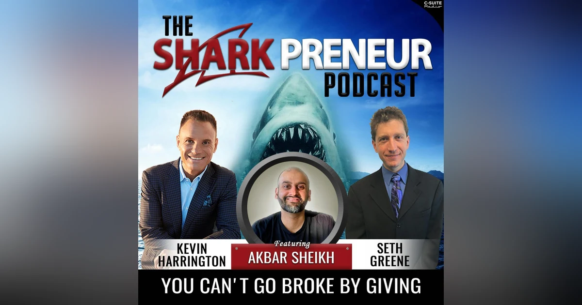 754: You Can’t Go Broke While Giving with Akbar Sheikh