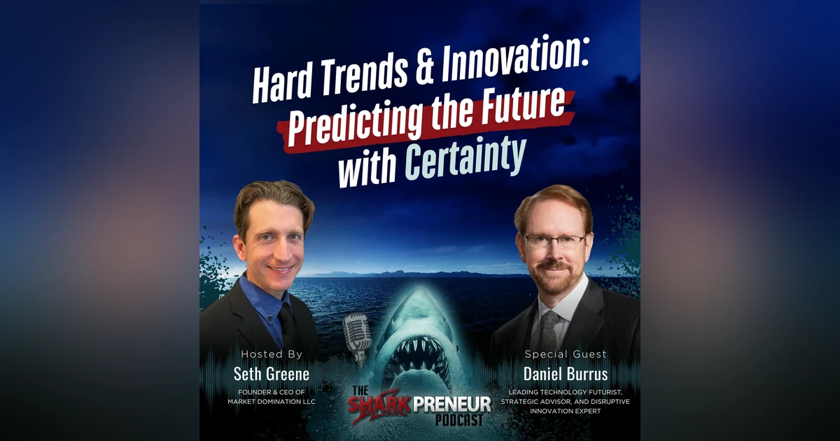 Episode 1140: Hard Trends and Innovation: Predicting the Future with Certainty with Daniel Burrus