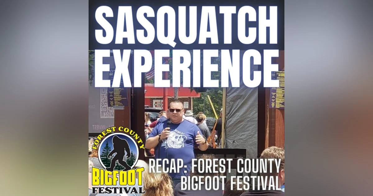 EP 53: Recap of the Forest County Bigfoot Festival