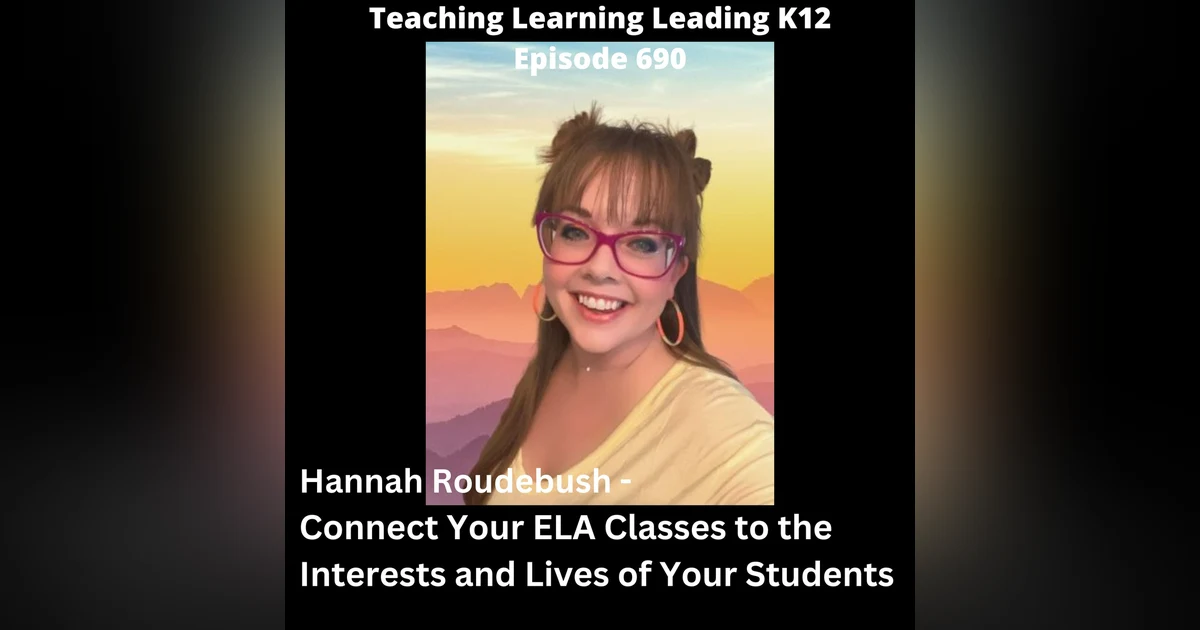Hannah Roudebush: Connect Your ELA Classes to the Interests and Lives of Your Students - 690