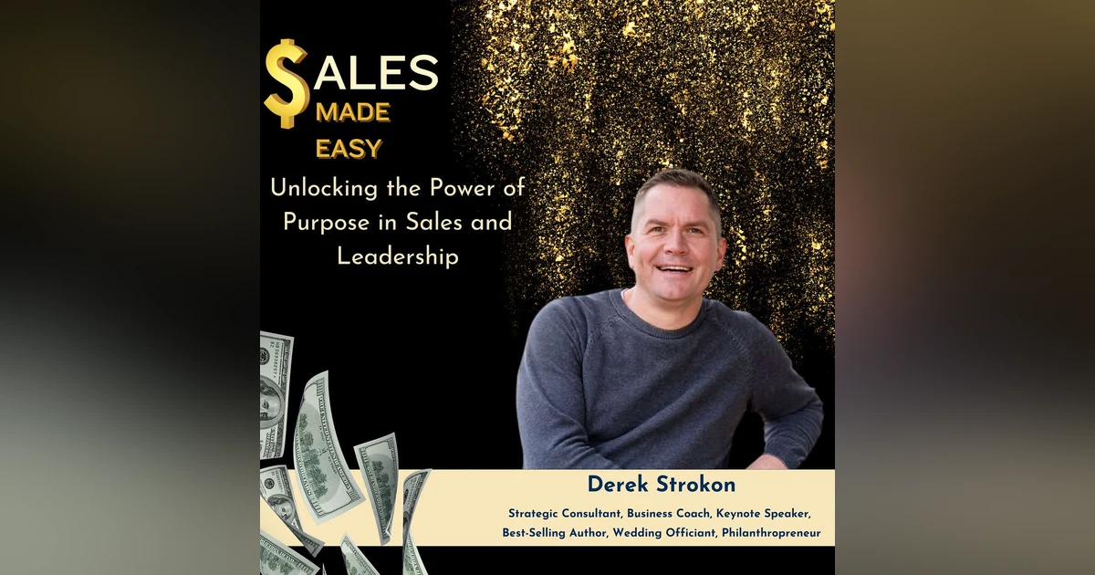 Ep 196 | Unlocking the Power of Purpose in Sales and Leadership with Derek Strokon