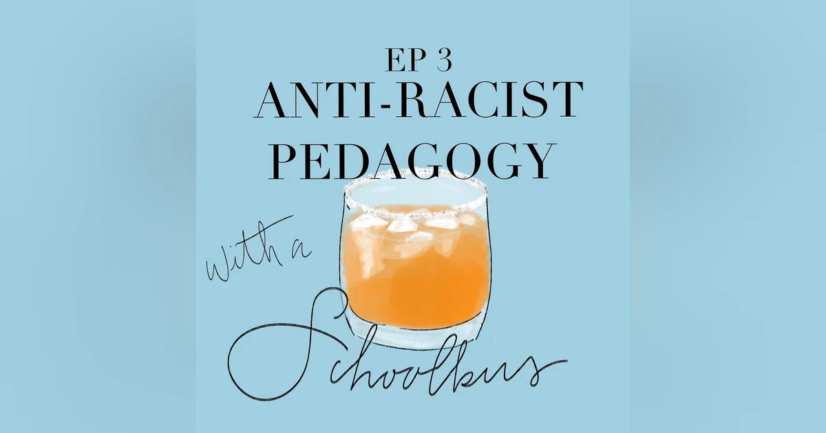 Episode 3 - Anti-Racist Pedagogies