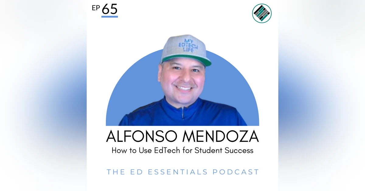 65. How to Use EdTech for Student Success (Alfonso Mendoza)