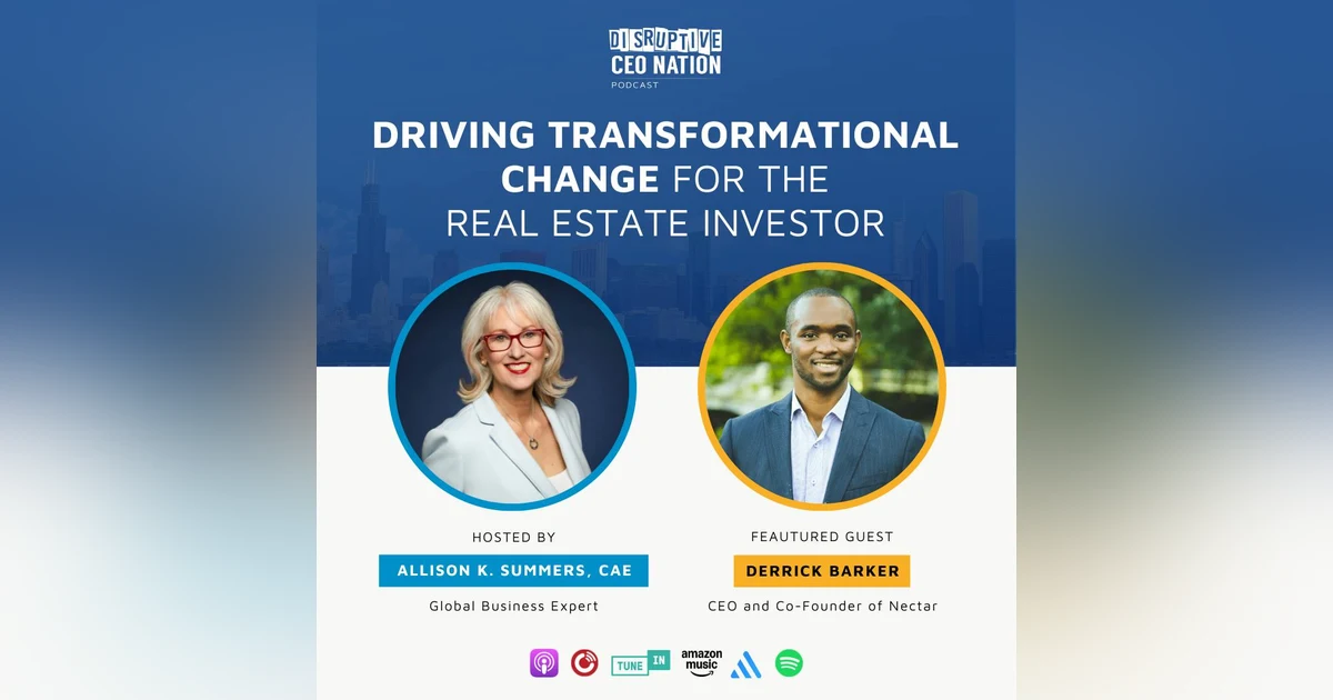 Episode 287: Driving Transformational Change for the Real Estate Investor with Derrick Barker, Co-Founder and CEO of Nectar; Atlanta, GA, USA