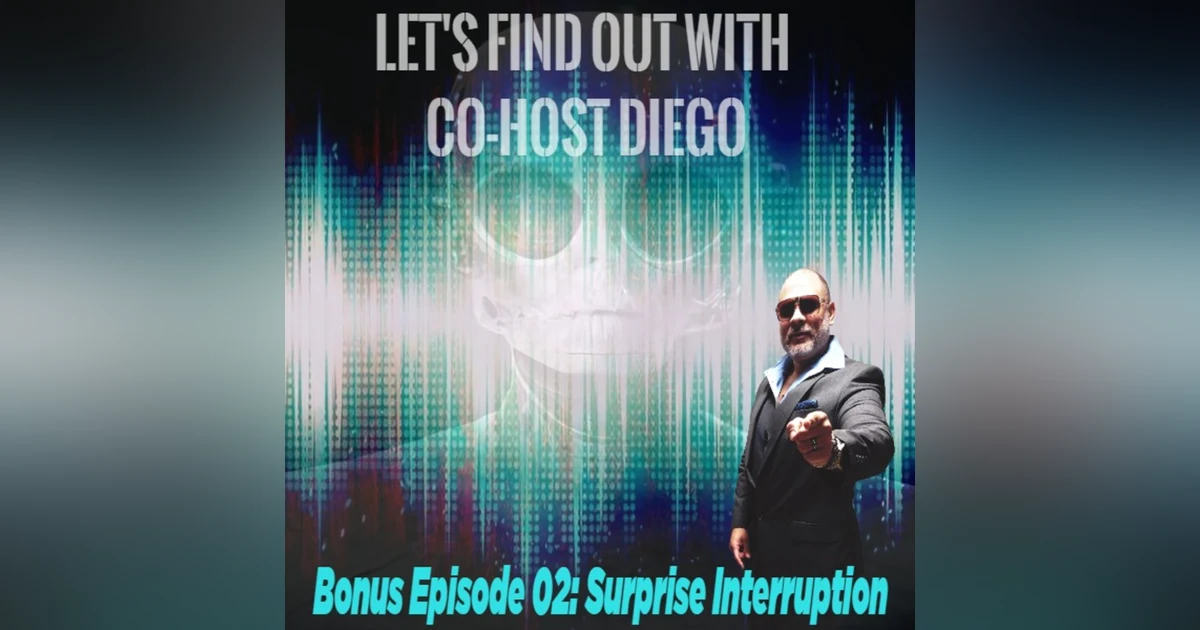 Bonus Episode 02: Surprise Interruption