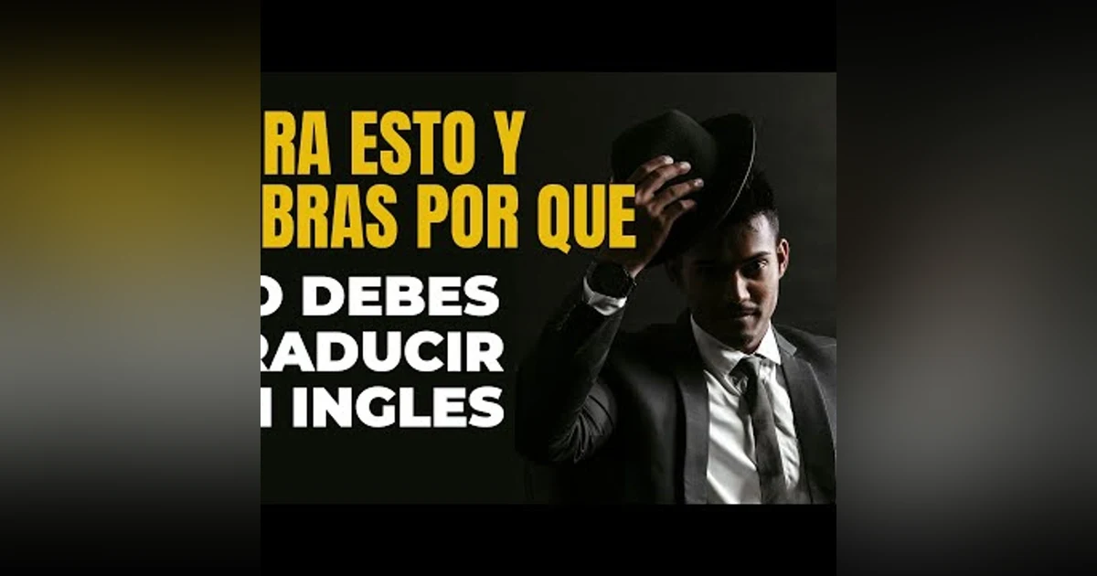 026. CON ESTO YA NO VAS A TRADUCIR MAS EN INGLES - Mira por qué no debes traducir en inglés