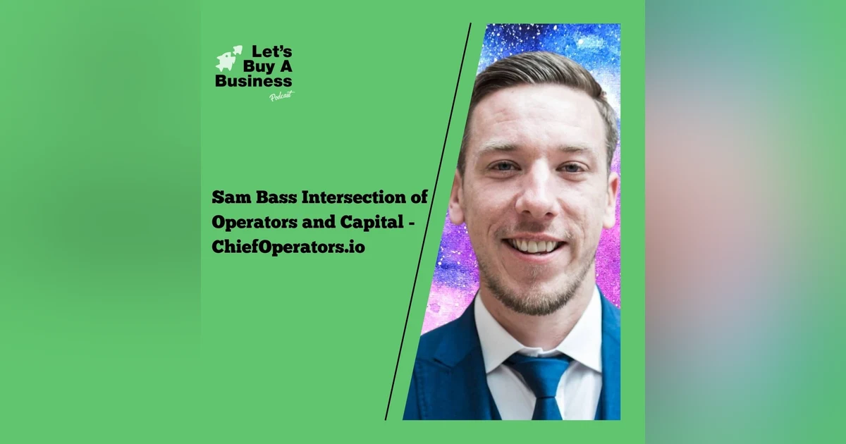 Sam Bass - Intersection of Operators and Capital - ChiefOperators.io