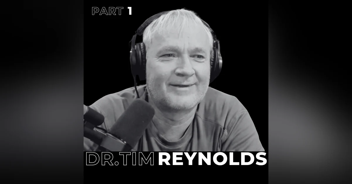 40. Part 1 Leadership Transformation: Overcoming Beliefs and Embracing Growth with Dr. Tim Reynolds