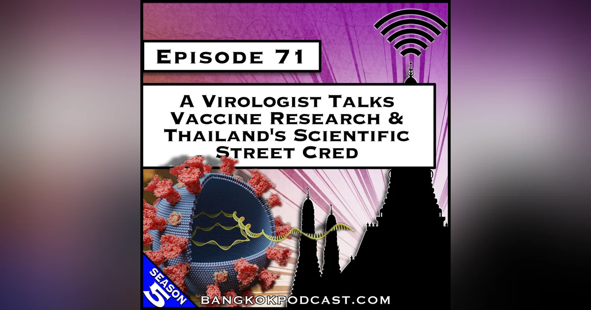A Virologist Talks Vaccine Research & Thailand's Scientific Street Cred [S5.E71]