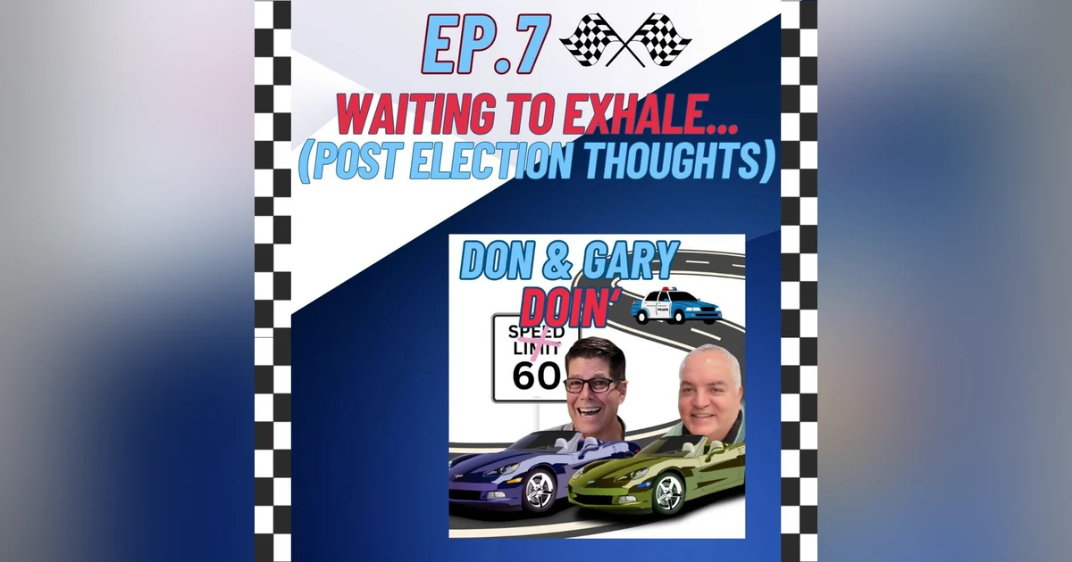 Ep. 7-Waiting To Exhale (Post Election Thoughts)