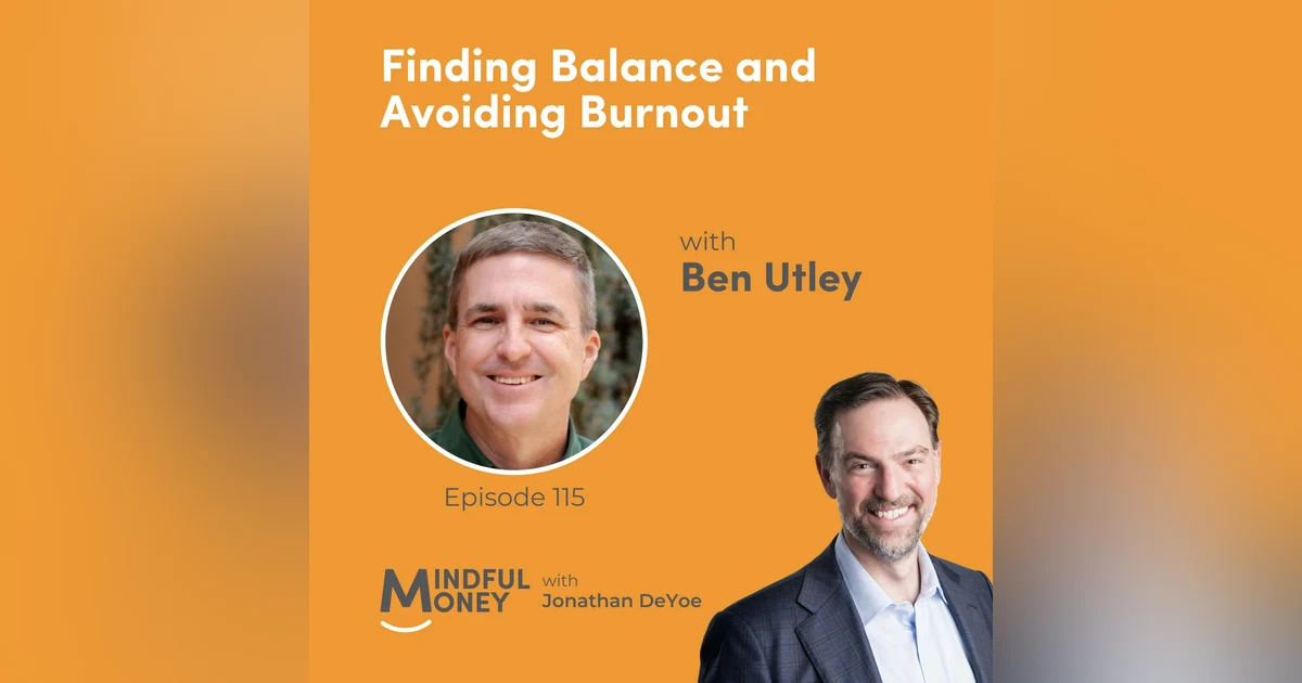 115: Ben Utley — Finding Balance and Avoiding Burnout with Ben Utley