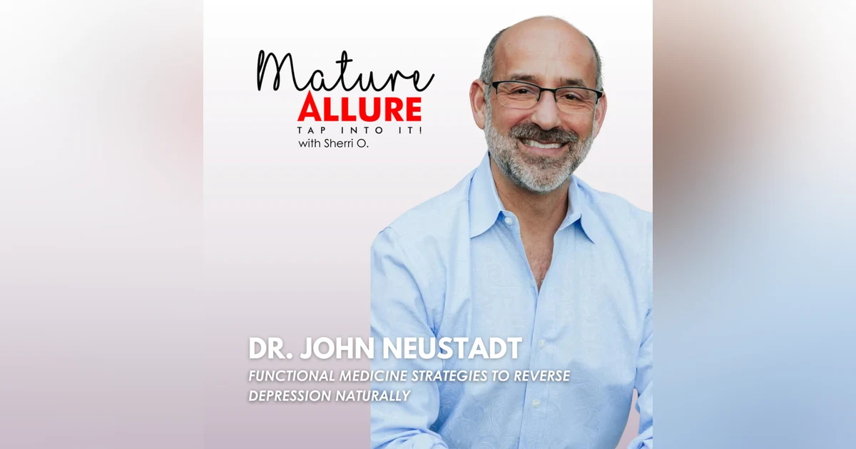 Dr. John Neustadt – Functional Medicine Strategies to Reverse Depression Naturally