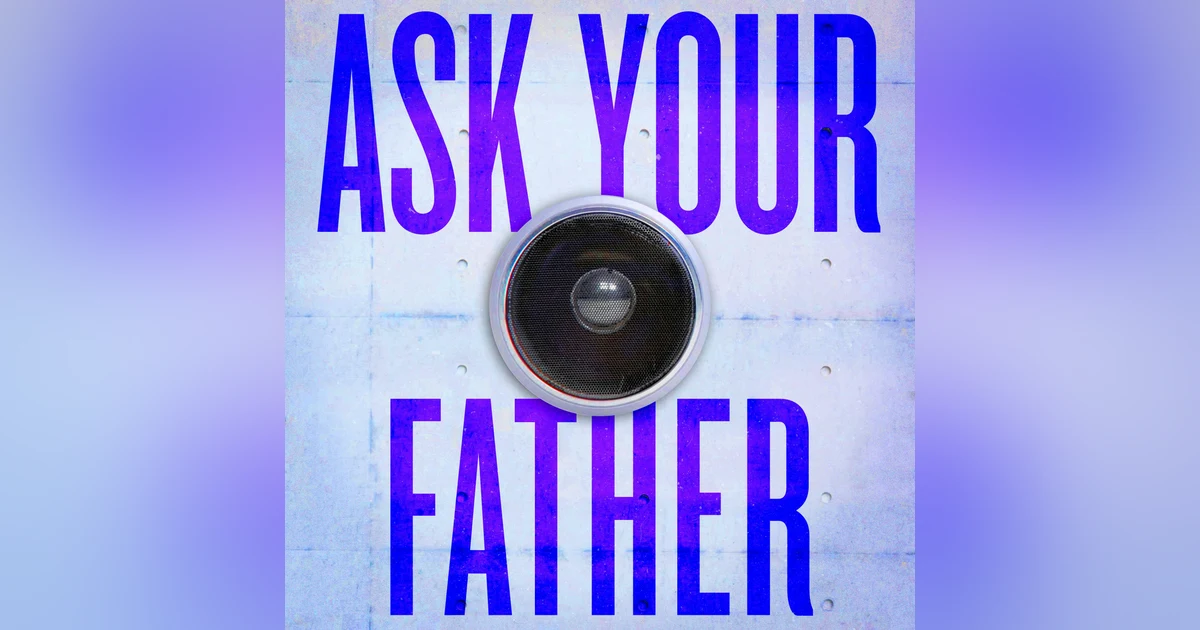 Presenting: Ask Your Father