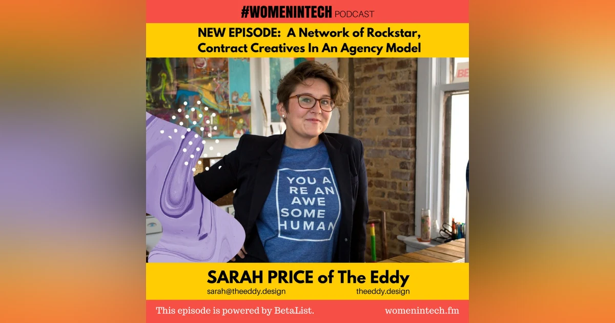 Sarah Price of The Eddy, A Network of Rockstar, Contract Creatives In An Agency Model: Women in Tech Georgia
