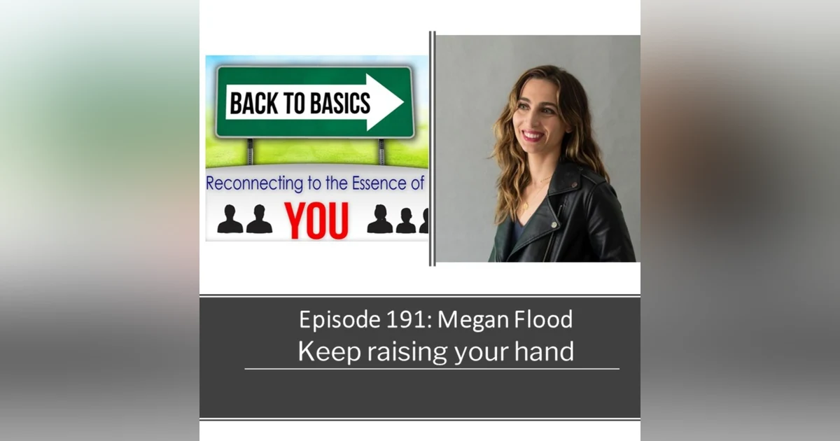 E191: Megan Flood: Keep raising your hand