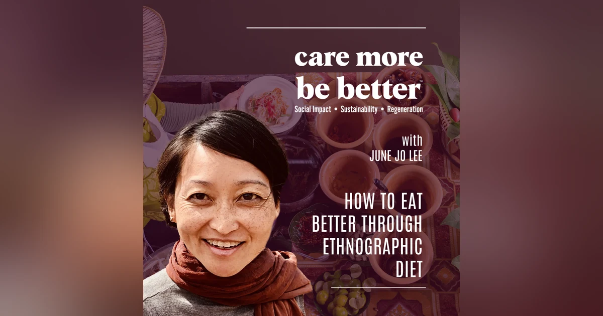 How To Eat Better Through Ethnographic Diet With June Jo Lee
