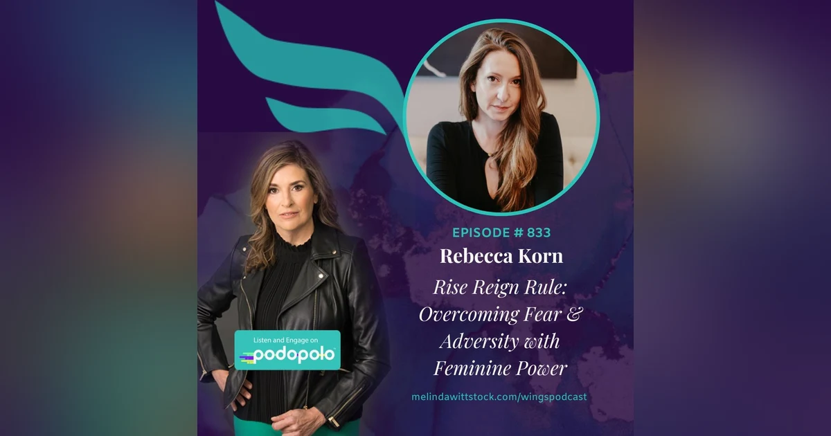 Rise Reign Rule: Entrepreneur Rebecca Korn on Leveraging Adversity and Finding our Feminine Power to Build Wealth