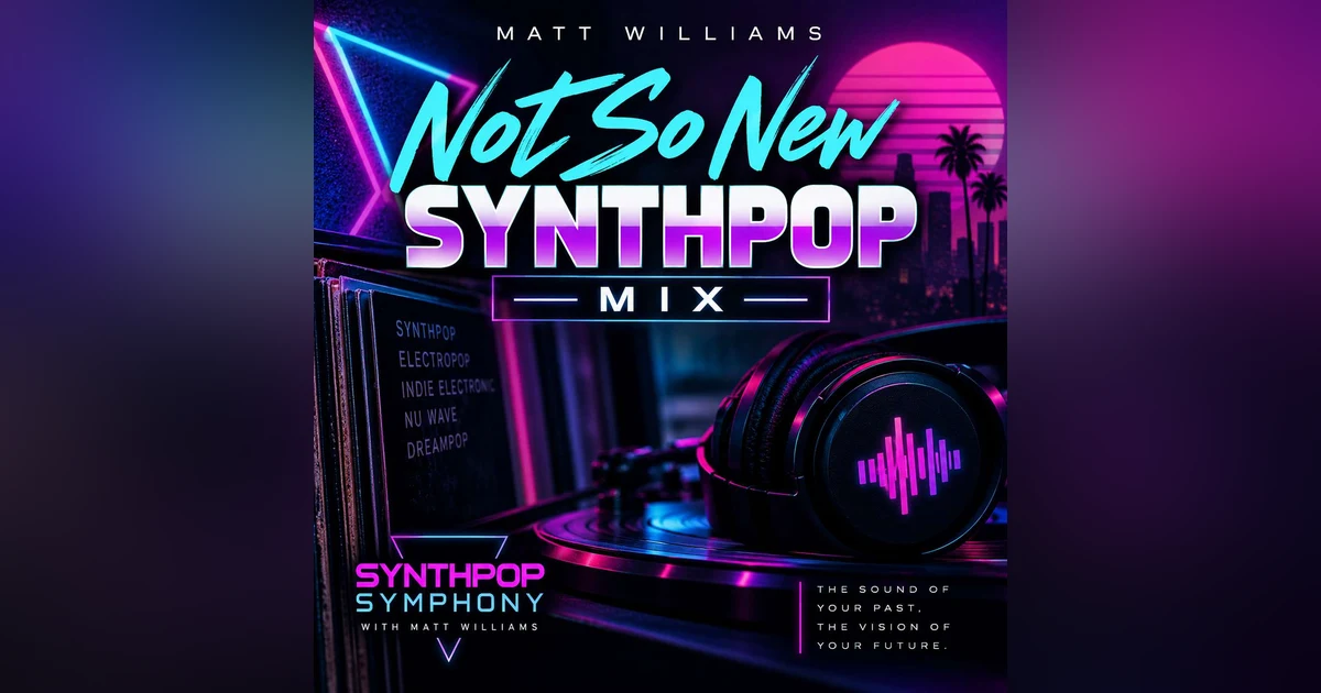 Synthpop Symphony Presents "The Not So New" Synthpop Mix with DJ Matt Williams