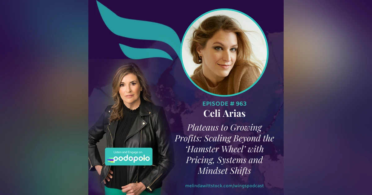 Plateaus to Profits: Entrepreneur Celi Arias on Scaling With the “Grown Ass Business” Method