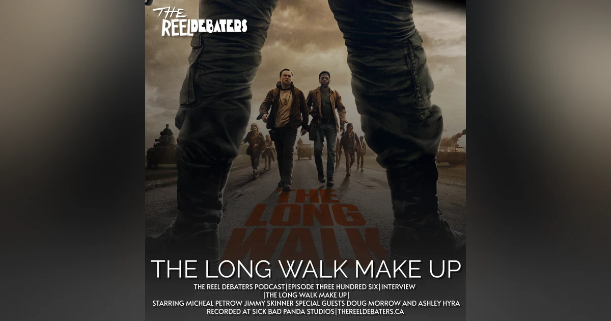 #306 Doug Morrow and Ashley Hyra and The Make Up From The Long Walk