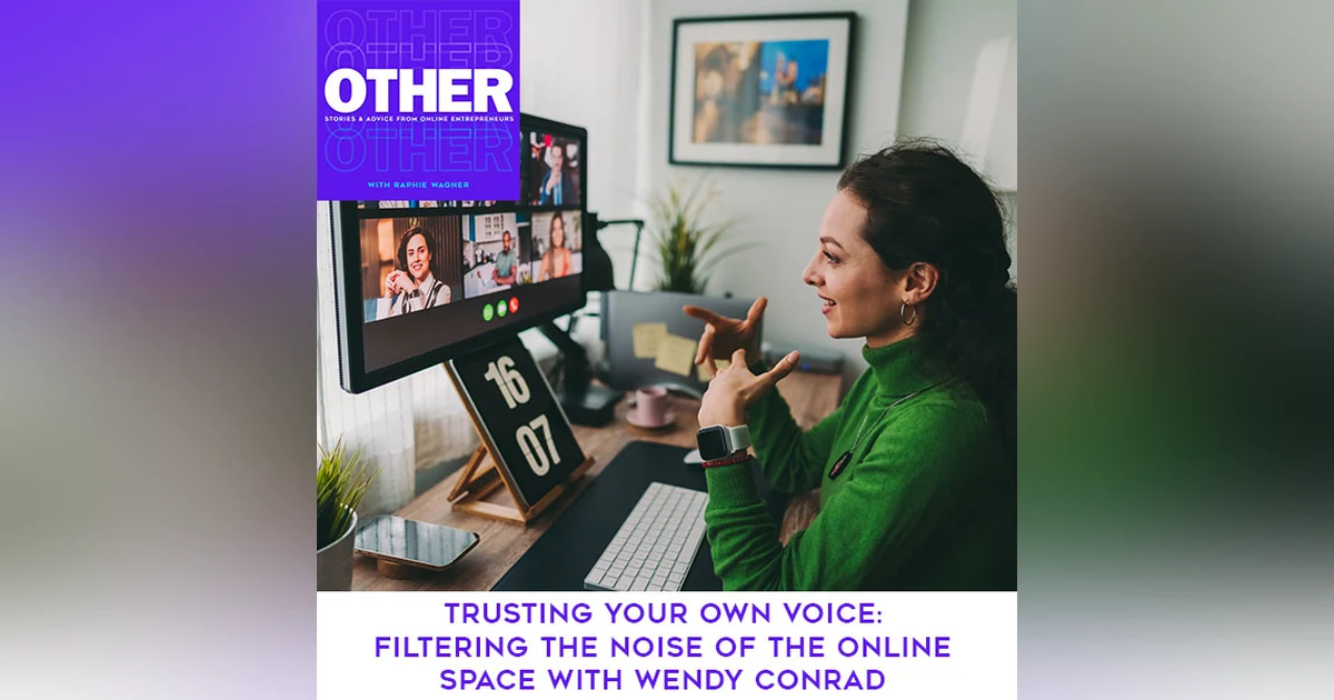Trusting Your Own Voice: Filtering The Noise Of The Online Space With Wendy Conrad