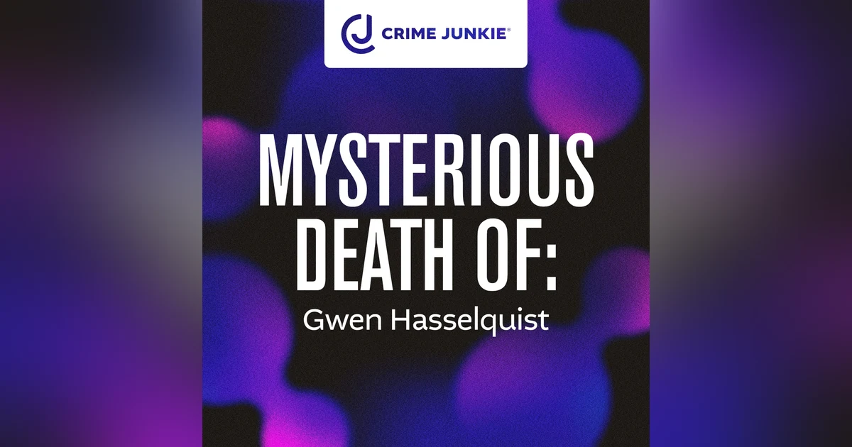 MYSTERIOUS DEATH OF: Gwen Hasselquist