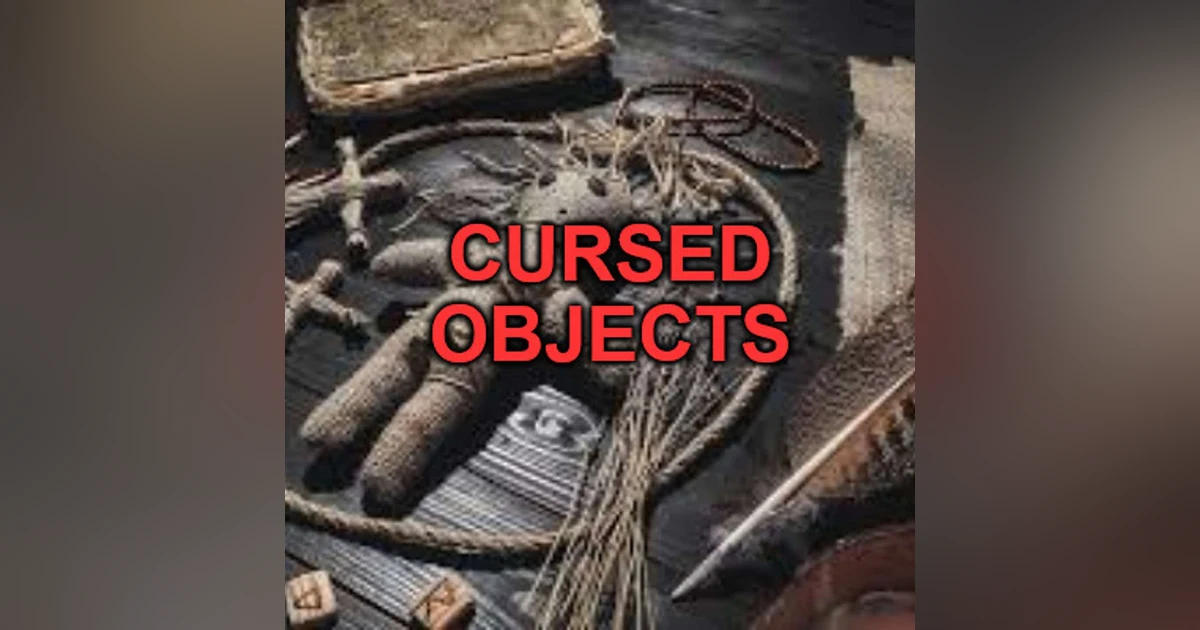 Episode 207: Cursed Objects