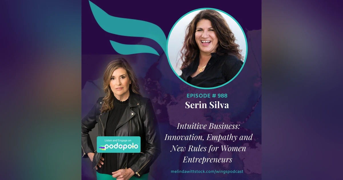 Intuitive Business Strategies: Serin Silva on Empathy, Innovation and New Rules for Women Entrepreneurs