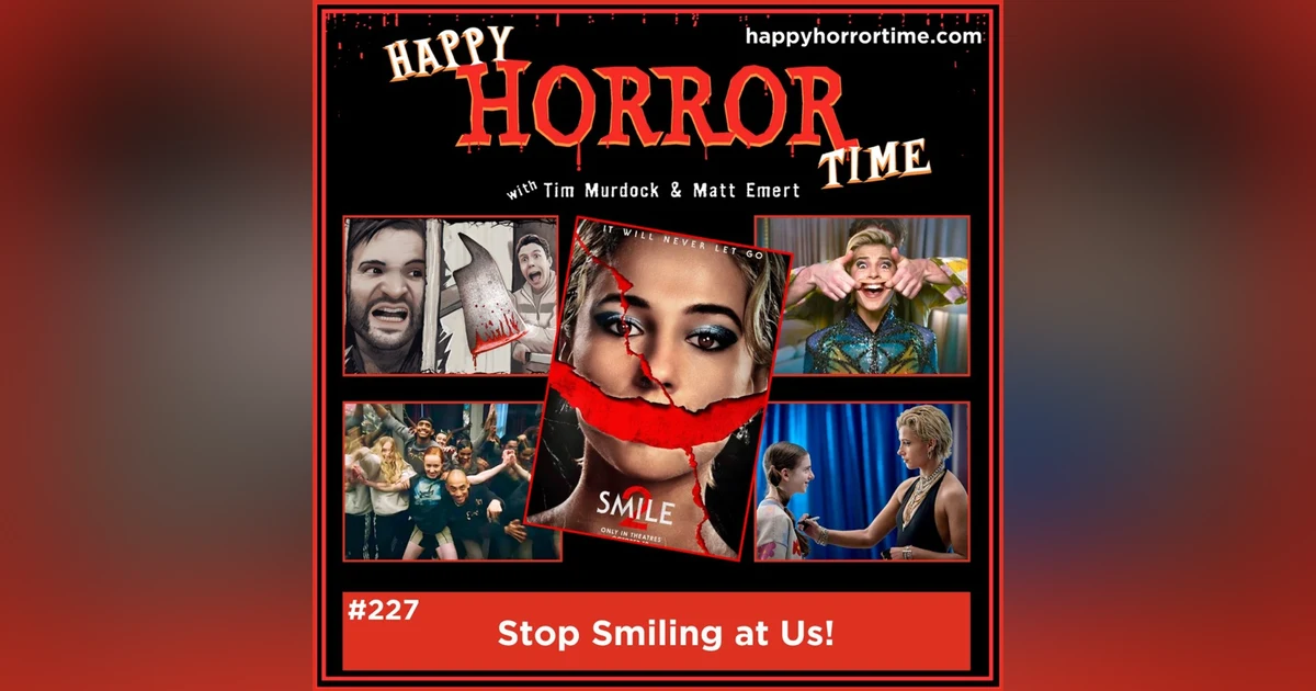 Ep 227: Stop Smiling at Us!