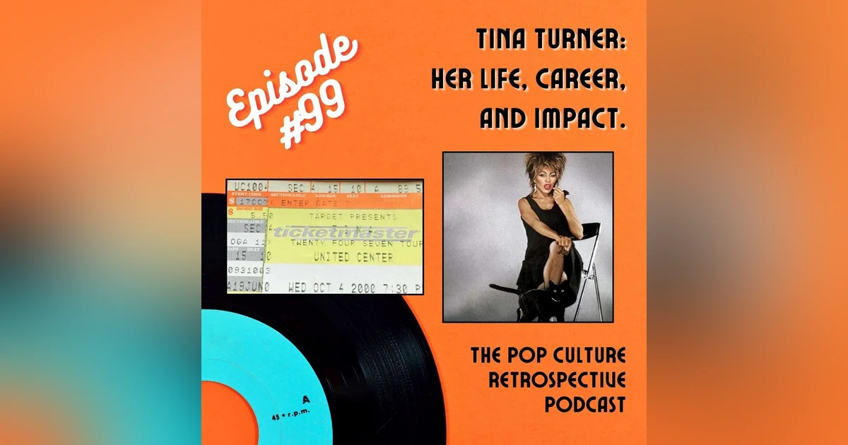 #99 - Tina Turner:  her life, career, and impact