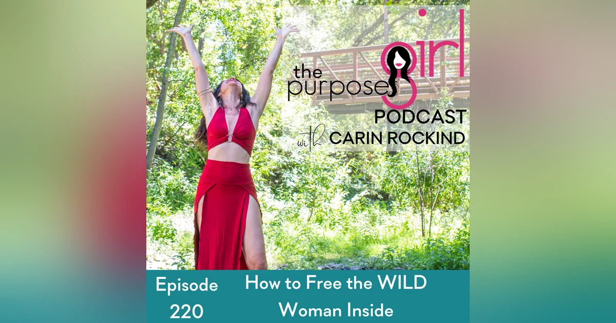 220 How to Free the WILD Woman Inside