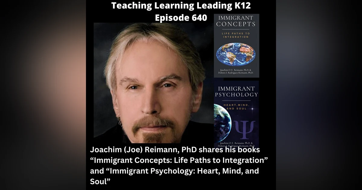 Joachim (Joe) Reimann, PhD shares his books "Immigrant Concepts: Life Paths to Integration" and "Immigrant Psychology: Heart, Mind, and Soul" - 640