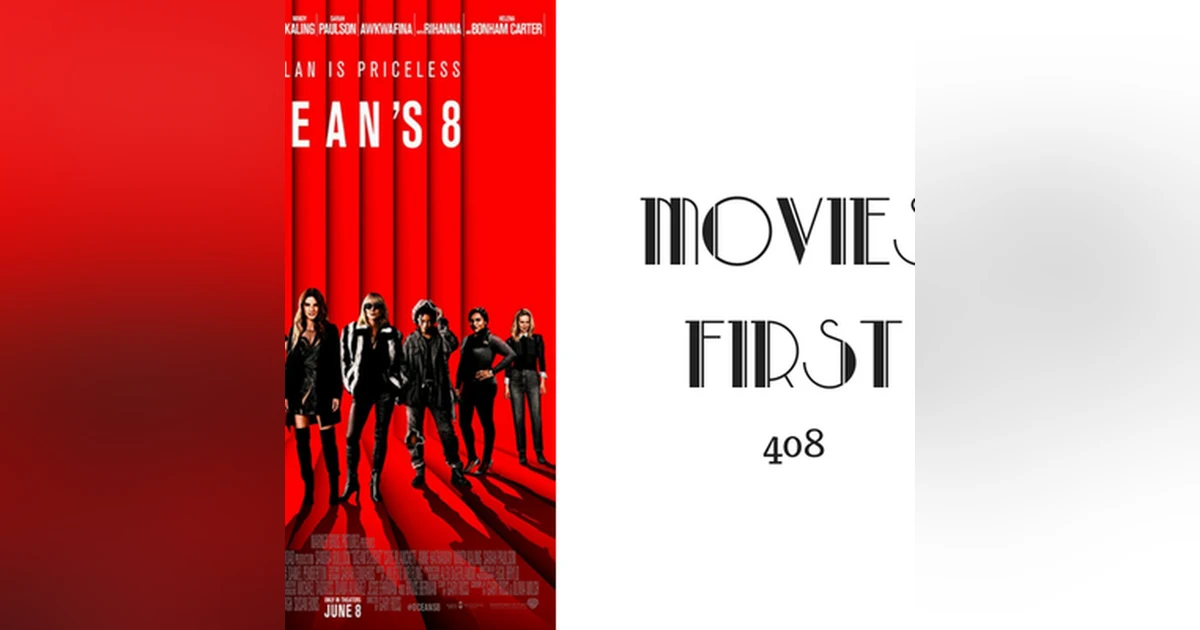 408: Ocean's 8 - Movies First with Alex First