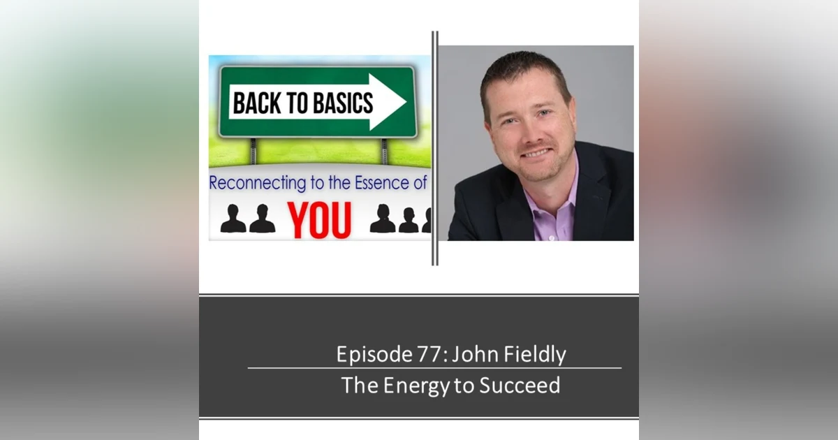 E77: John Fieldly- The energy to Succeed